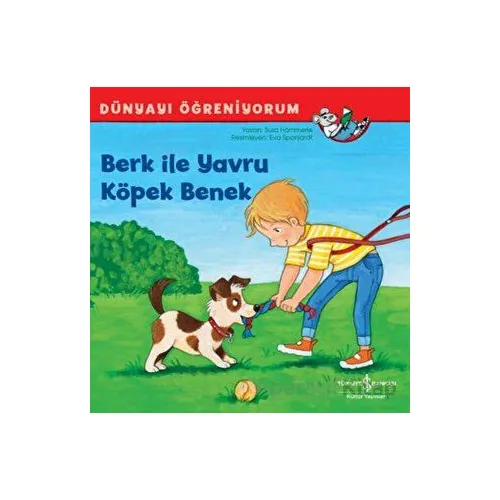 Berk ile Yavru Köpek Benek - Dünyayı Öğreniyorum - Susa Hammerle - İş Bankası Kültür Yayınları