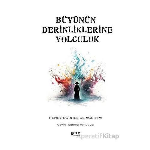 Büyünün Derinliklerine Yolculuk - Henry Cornelius Agrippa - Gece Kitaplığı