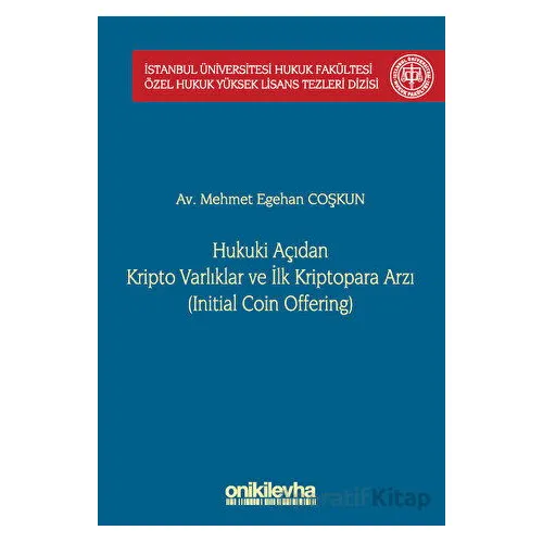 Hukuki Açıdan Kripto Varlıklar ve İlk Kriptopara Arzı (Initial Coin Offering) İstanbul Üniversitesi