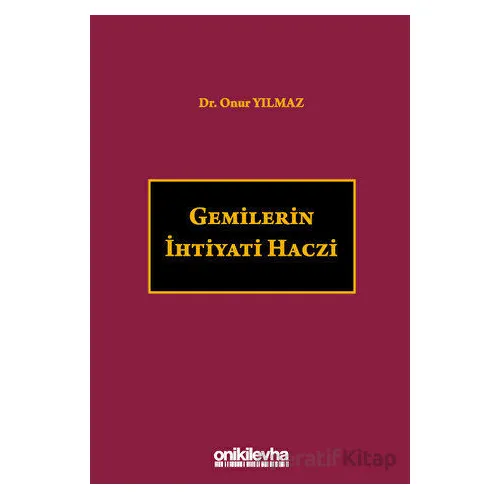 Gemilerin İhtiyati Haczi - Onur Yılmaz - On İki Levha Yayınları