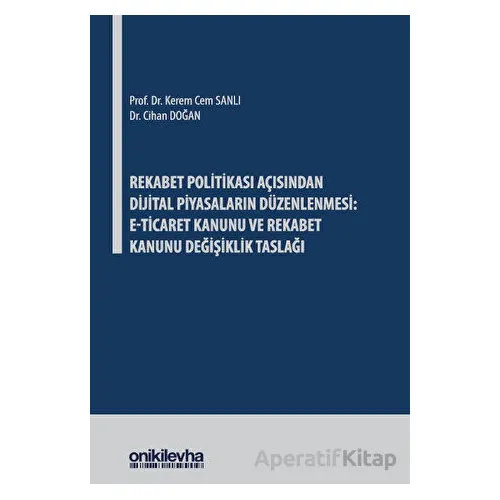 Rekabet Politikası Açısından Dijital Piyasaların Düzenlenmesi: E-Ticaret Kanunu ve Rekabet Kanunu De