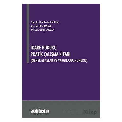 İdare Hukuku Pratik Çalışma Kitabı - Oktay Karaalp - On İki Levha Yayınları