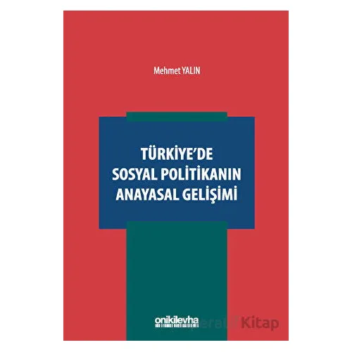 Türkiyede Sosyal Politikanın Anayasal Gelişimi - Mehmet Yalın - On İki Levha Yayınları