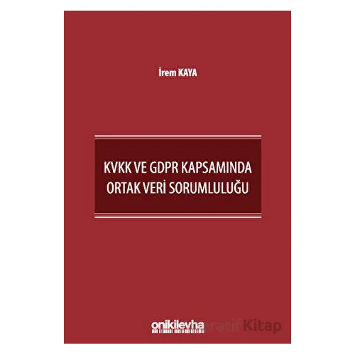 KVKK ve GDPR Kapsamında Ortak Veri Sorumluluğu - İrem Kaya - On İki Levha Yayınları