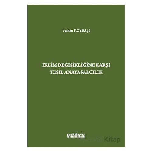 İklim Değişikliğine Karşı Yeşil Anayasalcılık - Serkan Köybaşı - On İki Levha Yayınları