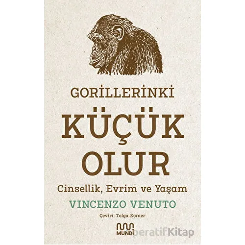 Gorillerinki Küçük Olur: Cinsellik, Evrim ve Yaşam - Vincenzo Venuto - Mundi