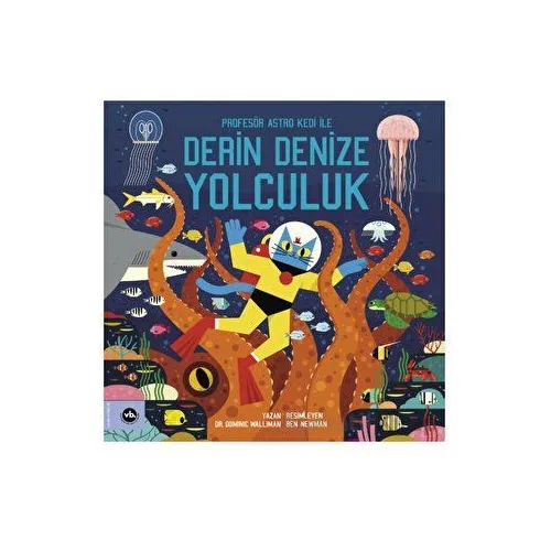 Profesör Astro Kedi ile Derin Denize Yolculuk - Dominic Walliman - Vakıfbank Kültür Yayınları