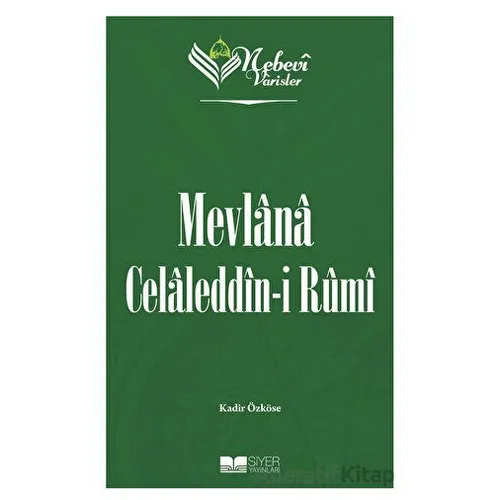 Mevlana Celaleddin-i Rumi - Nebevi Varisler 60 - Kadir Özköse - Siyer Yayınları