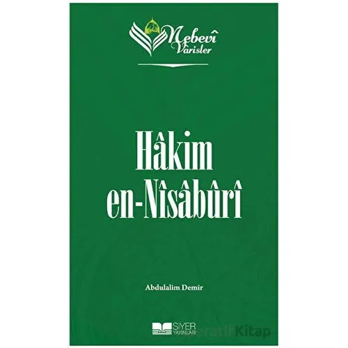 Hakim en-Nisaburi - Nebevi Varisler 41 - Abdulalim Demir - Siyer Yayınları