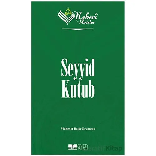 Seyyid Kutub - Nebevi Varisler 93 - M. Beşir Eryarsoy - Siyer Yayınları