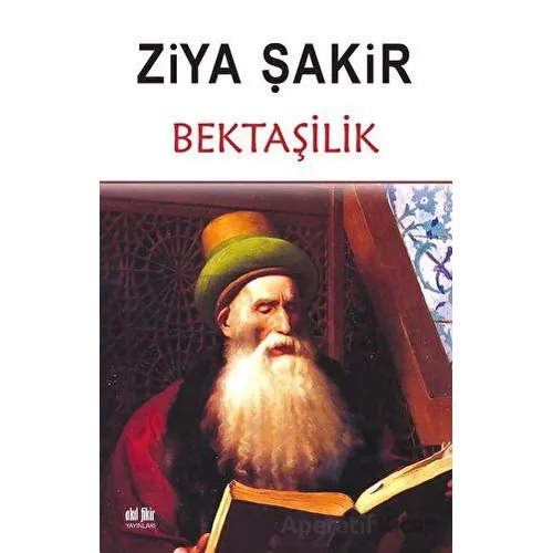 Bektaşilik - Ziya Şakir - Akıl Fikir Yayınları