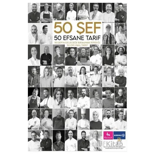 50 Şef 50 Efsane Tarif: 50 Şefin Geleceğe Bırakmak İstediği 50 Orijinal Tarif - Kolektif - The Kitap