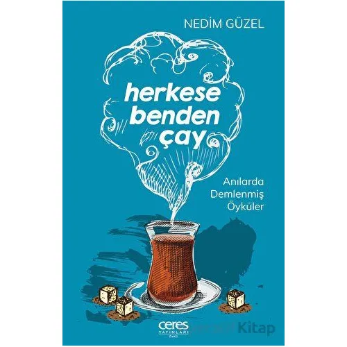 Herkese Benden Çay - Nedim Güzel - Ceres Yayınları