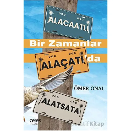 Bir Zamanlar Alaçatı’da - Ömer Önal - Ceres Yayınları