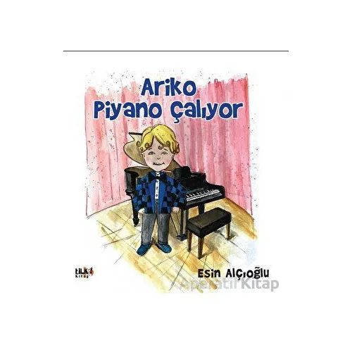 Ariko Piyano Çalıyor - Esin Alçıoğlu - Tilki Kitap