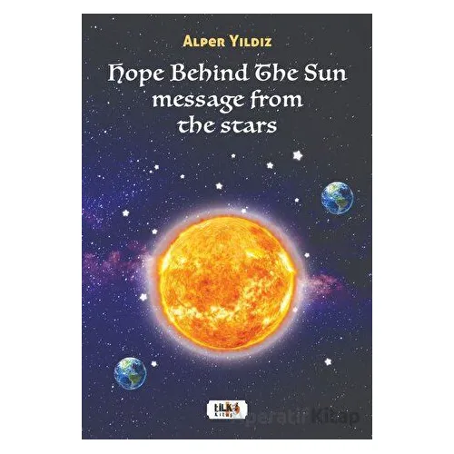 Hope Behind The Sun Message From The Stars - Alper Yıldız - Tilki Kitap