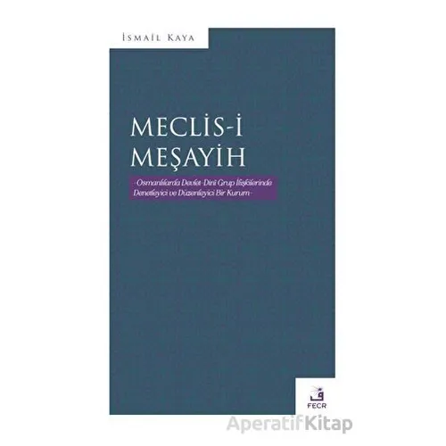 Meclis-i Meşayih - İsmail Kaya - Fecr Yayınları