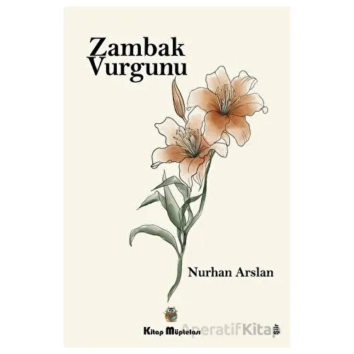 Zambak Vurgunu - Nurhan Arslan - Kitap Müptelası Yayınları