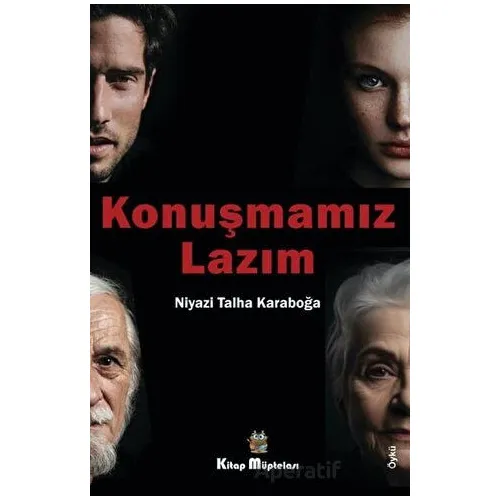 Konuşmamız Lazım - Niyazi Talha Karaboğa - Kitap Müptelası Yayınları