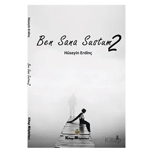 Ben Sana Sustum 2 - Hüseyin Erdinç - Kitap Müptelası Yayınları