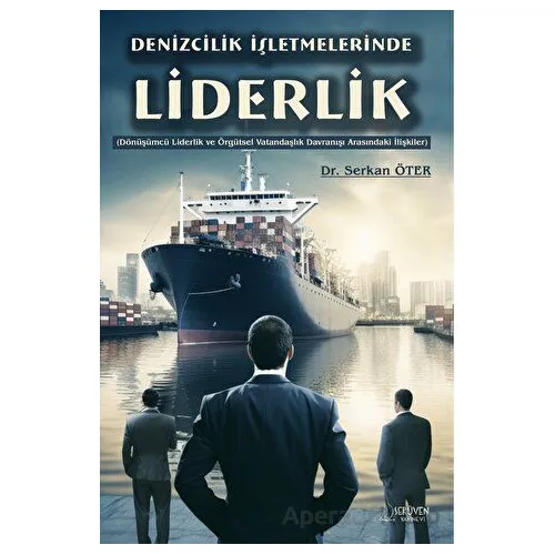 Denizcilik İşletmelerinde Liderlik - Serkan Öter - Serüven Yayınevi