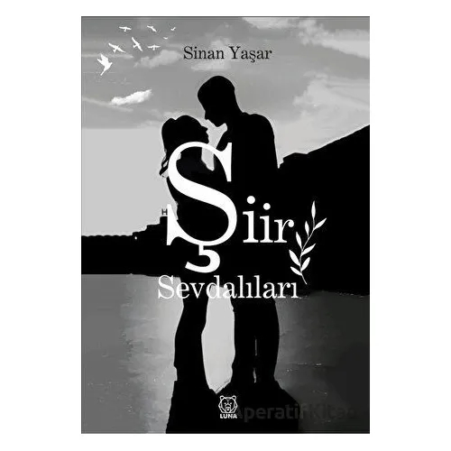 Şiir Sevdalıları - Sinan Yaşar - Luna Yayınları