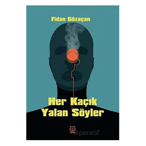 Her Kaçık Yalan Söyler - Fidan Gözaçan - Luna Yayınları