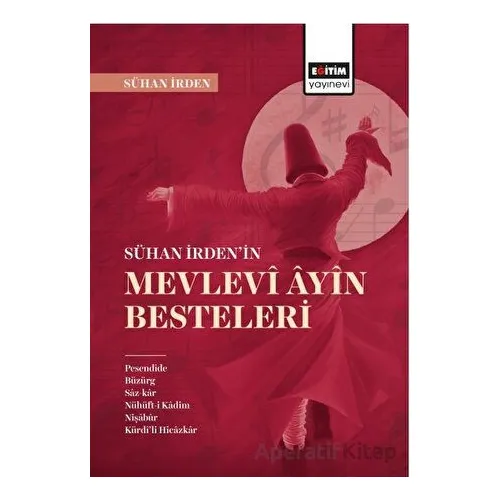 Sühan İrdenin Mevlevi Ayin Besteleri - Sühan İrden - Eğitim Yayınevi - Bilimsel Eserler