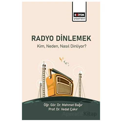 Radyo Dinlemek - Vedat Çakır - Eğitim Yayınevi - Bilimsel Eserler