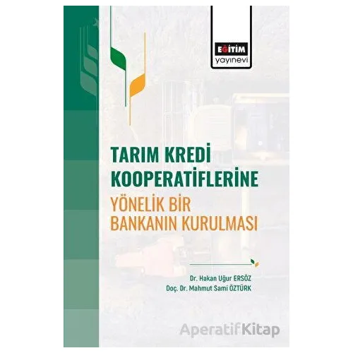 Tarım Kredi Kooperatiflerine Yönelik Bir Bankanın Kurulması