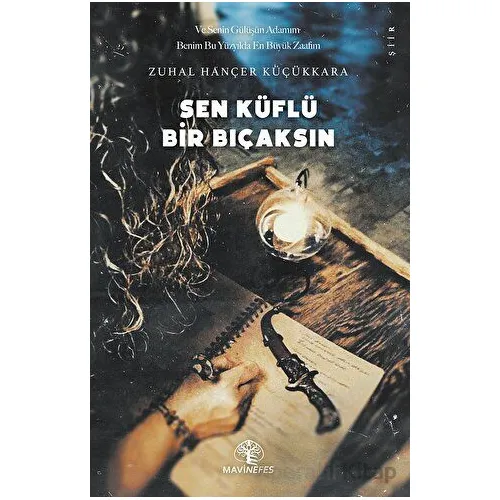 Sen Küflü Bir Bıçaksın - Zuhal Hançer Küçükkara - Mavi Nefes Yayınları