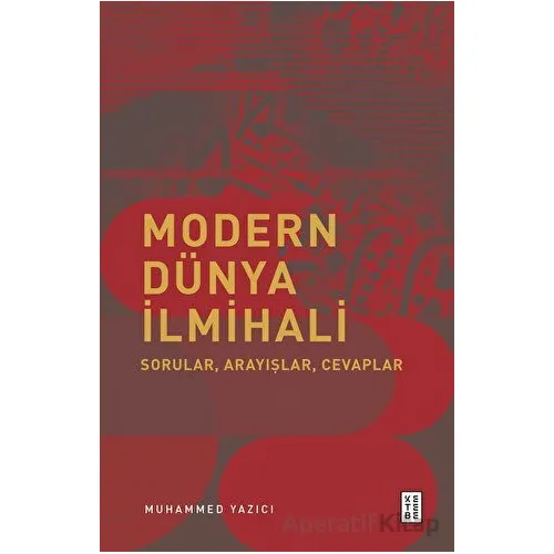 Modern Dünya İlmihali - Muhammed Yazıcı - Ketebe Yayınları