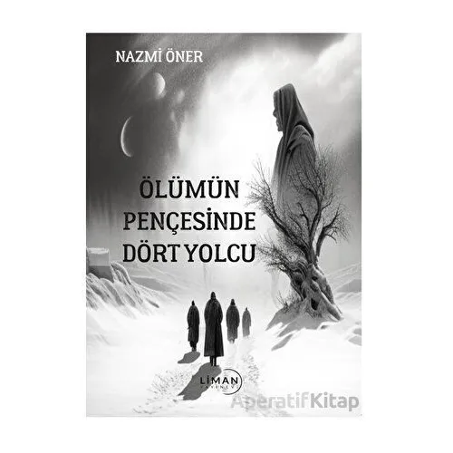 Ölümün Pençesinde Dört Yolcu - Nazmi Öner - Liman Yayınevi