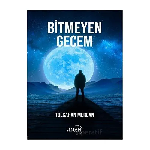 Bitmeyen Gecem - Tolgahan Mercan - Liman Yayınevi