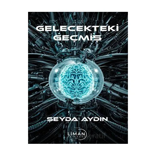 Gelecekteki Geçmiş - Şeyda Aydın - Liman Yayınevi