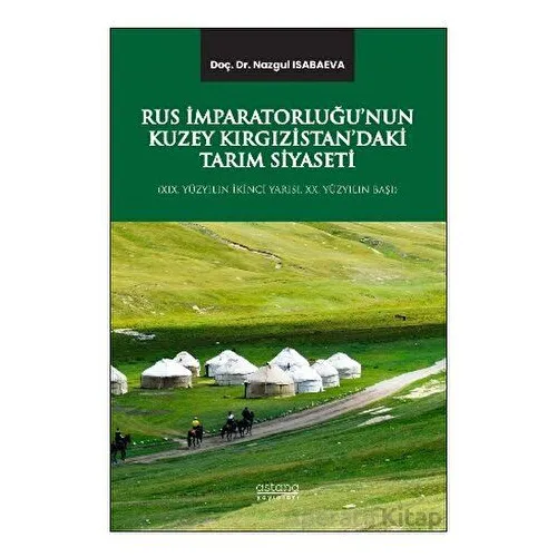Rus İmparatorluğu’nun Kuzey Kırgızistan’daki Tarım Siyaseti (XIX. Yüzyılın İkinci Yarısı, XX. Yüzyıl