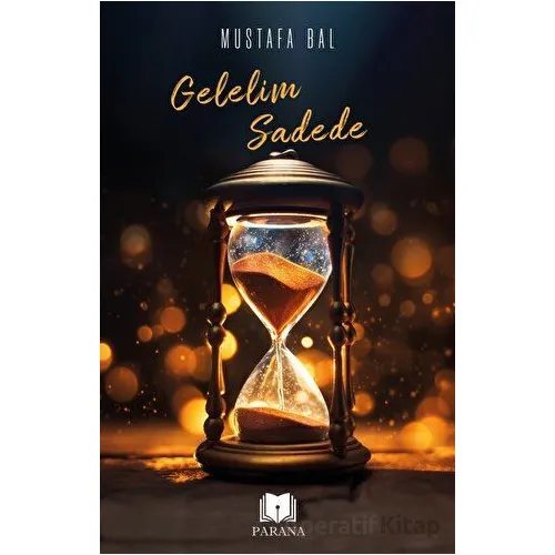 Gelelim Sadede - Mustafa Bal - Parana Yayınları