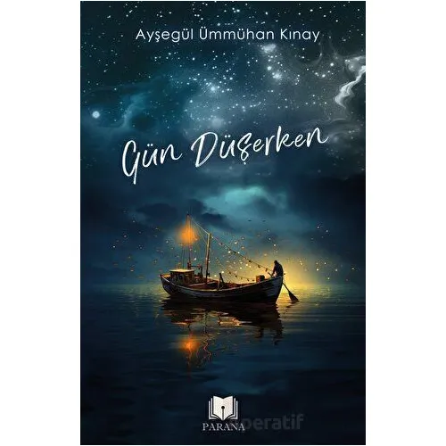 Gün Düşerken - Ayşegül Ümmühan Kınay - Parana Yayınları