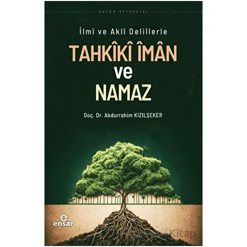 İlmi ve Akli Delillerle Tahkiki İman ve Namaz - Abdurrahim Kızılşeker - Ensar Neşriyat