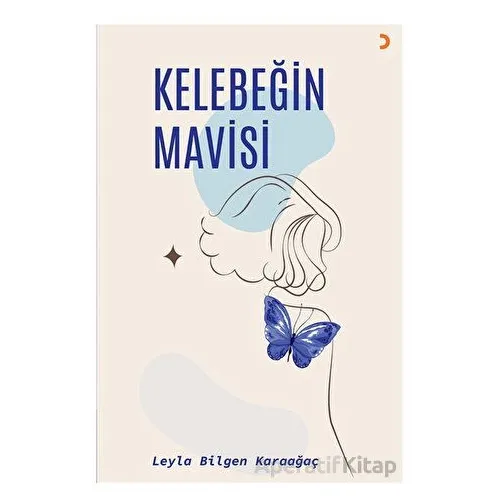 Kelebeğin Mavisi - Leyla Bilgen Karaağaç - Cinius Yayınları