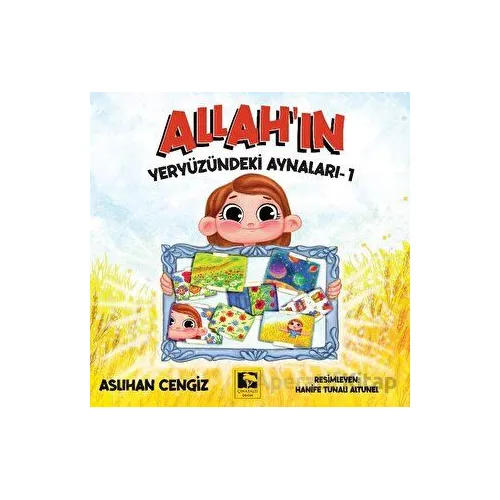 Allahın Yeryüzündeki Aynaları - 1 - Aslıhan Cengiz - Çınaraltı Yayınları