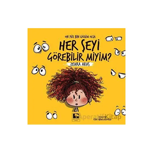 On Yüz Bin Gözüm Olsa Her Şeyi Görebilir Miyim? - Zehra Aras - Çınaraltı Yayınları