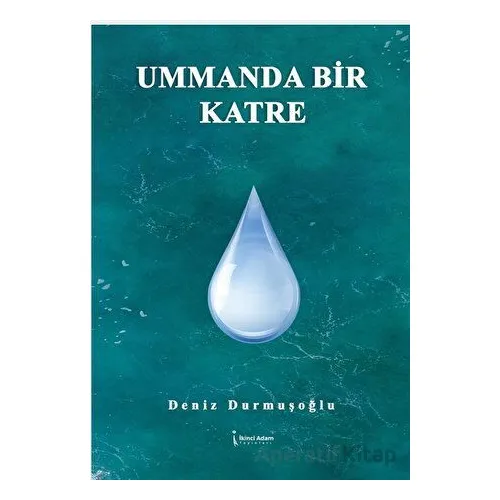Ummanda Bir Katre - Deniz Durmuşoğlu - İkinci Adam Yayınları