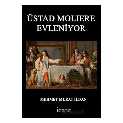Üstad Molıere Evleniyor - Mehmet Murat İldan - İkinci Adam Yayınları