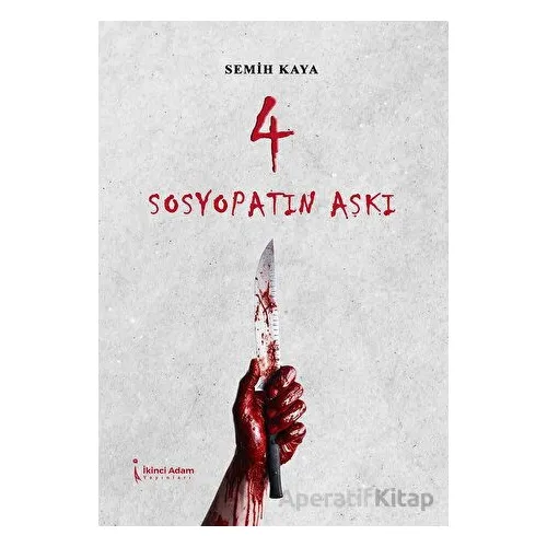 Sosyopatın Aşkı - Semih Kaya - İkinci Adam Yayınları