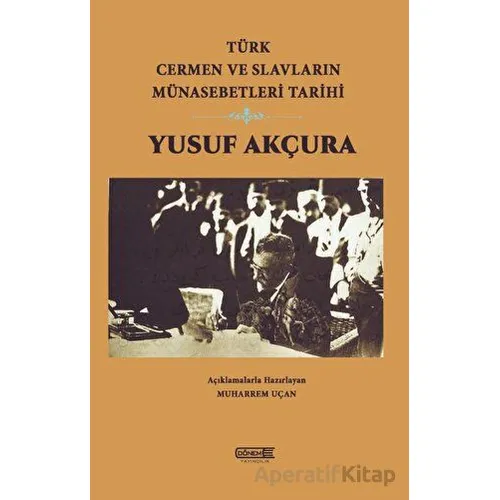 Türk Cermen ve Slavların Münasebetleri Tarihi - Yusuf Akçura - Dönem Yayıncılık