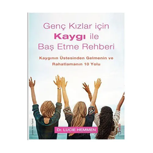 Genç Kızlar için Kaygı ile Baş Etme Rehberi - Lucie Hemmen - Sola Unitas