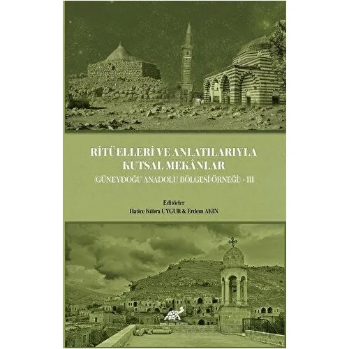 Ritüelleri ve Anlatılarıyla Kutsal Mekanlar - Kolektif - Paradigma Akademi Yayınları