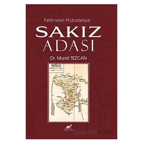 Fethinden Mübadeleye Sakız Adası - Murat Tezcan - Paradigma Akademi Yayınları