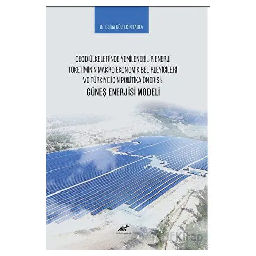 OECD Ülkelerinde Yenilenebilir Enerji Tüketiminin Makro Ekonomik Belirleyicileri ve Türkiye İçin Pol